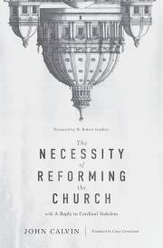 The Necessity of Reforming The Church by John Calvin | SHOPtheWORD