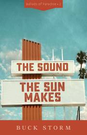 The Sound The Sun Makes (Ballads Of Paradise #2) by Buck Storm | SHOPtheWORD