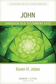 John Through Old Testament Eyes (Through Old Testament Eyes) by Karen Jobes | SHOPtheWORD