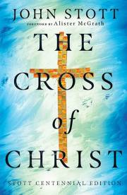 The Cross Of Christ (Stott Centennial Edition) by John RW Stott | SHOPtheWORD