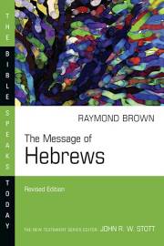 The Message Of Hebrews (The Bible Speaks Today) (Revised) by Raymond Brown | SHOPtheWORD