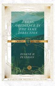 A Long Obedience In The Same Direction Bible Study (IVP Signature Collection) by Eugene H Peterson | SHOPtheWORD