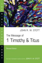 The Message Of 1 Timothy & Titus (The Bible Speaks Today) (Revised) by John RW Stott | SHOPtheWORD