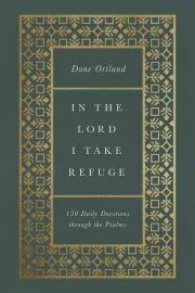 In The Lord I Take Refuge by Dane C Ortlund | SHOPtheWORD