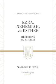 Ezra, Nehemiah, And Esther (Preaching The Word) (Oct) by Wallace Benn | SHOPtheWORD