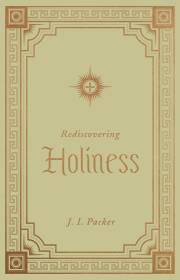 Rediscovering Holiness (Repackaged) by JI Packer | SHOPtheWORD