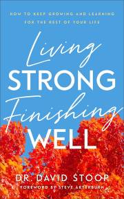 Living Strong, Finishing Well by David Stoop | SHOPtheWORD