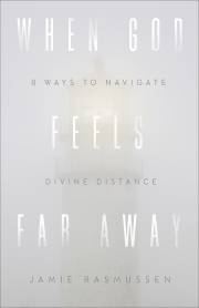 When God Feels Far Away by Jamie Rasmussen | SHOPtheWORD