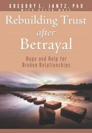 Rebuilding Trust After Betrayal (Oct) by Ph.D. Gregory L Jantz | SHOPtheWORD