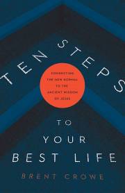 Ten Steps To Your Best Life by Brent Crowe | SHOPtheWORD