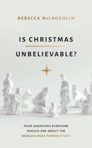 Is Christmas Unbelievable? (Oct) by Rebecca McLaughlin | SHOPtheWORD
