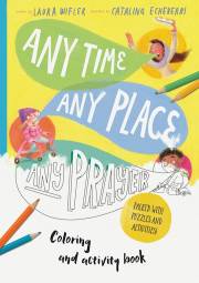 Any Time, Any Place, Any Prayer Coloring And Activity Book (Sep) by Laura Wifler | SHOPtheWORD