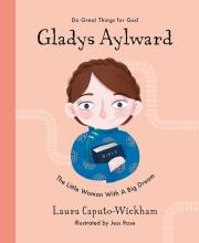 Gladys Aylward (Do Great Things For God) (Sep) by Laura Wickham | SHOPtheWORD