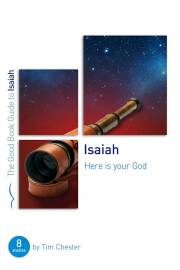 Isaiah: Here Is Your God (Good Book Guides) (Nov) by Tim Chester | SHOPtheWORD