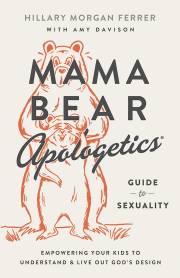 Mama Bear Apologetics Guide To Sexuality (Sep) by Hillary Mor Ferrer | SHOPtheWORD
