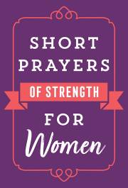 Short Prayers Of Strength For Women (Sep) by House Harvest | SHOPtheWORD