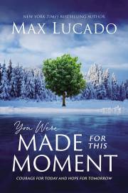 You Were Made For This Moment by Max Lucado | SHOPtheWORD