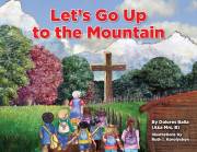 Let's Go up to the Mountain by Delores Balla | SHOPtheWORD