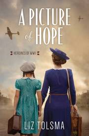 A Picture Of Hope (Heroines Of WWII) by Liz Tolsma | SHOPtheWORD