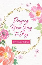 Praying Your Way To Joy Devotional Journal by Donna K. Maltese | SHOPtheWORD