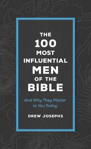 The 100 Most Influential Men Of The Bible by Drew Josephs | SHOPtheWORD