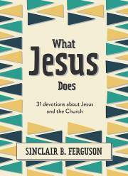 What Jesus Does by Sinclair Ferguson | SHOPtheWORD
