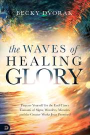 The Waves of Healing Glory by Becky Dvorak | SHOPtheWORD