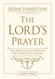 The Lord's Prayer Large Print by Adam Hamilton | SHOPtheWORD