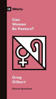 Can Women Be Pastors? (9 Marks Church Questions) by Gilbert Greg | SHOPtheWORD