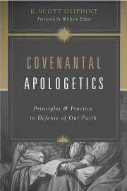 Covenantal Apologetics by K Scott Oliphint | SHOPtheWORD