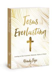 Jesus Everlasting by Wendy Pope | SHOPtheWORD