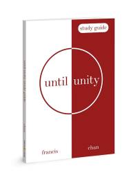 Until Unity Study Guide by Francis Chan | SHOPtheWORD