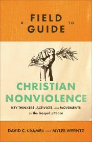 A Field Guide To Christian Nonviolence by David Cramer | SHOPtheWORD