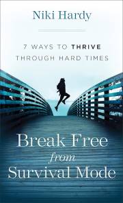 Break Free From Survival Mode by Niki Hardy | SHOPtheWORD