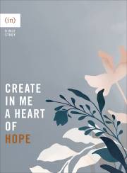 Create In Me A Heart Of Hope (in) Bible Study) by (In)Courage | SHOPtheWORD