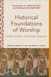 Historical Foundations Of Worship by Melanie C Ross | SHOPtheWORD