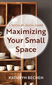 Maximizing Your Small Space by Kathryn Bechen | SHOPtheWORD