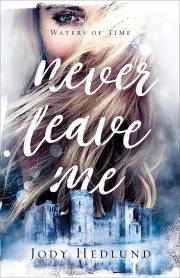 Never Leave Me (Waters Of Time #2) by Jody Hedlund | SHOPtheWORD
