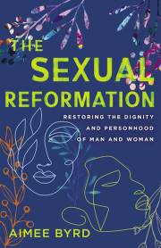 The Sexual Reformation by Aimee Byrd | SHOPtheWORD