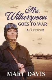 Mrs. Witherspoon Goes To War (Heroines Of WWII) by Mary Davis | SHOPtheWORD