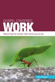 Gospel Centered Work by Tim Chester | SHOPtheWORD