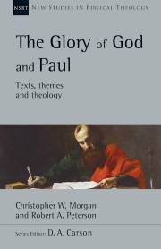 The Glory Of God And Paul (New Studies In Biblical Theology) by Christopher W Morgan | SHOPtheWORD