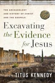 Excavating The Evidence For Jesus by Titus Kennedy | SHOPtheWORD