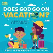 Does God Go On Vacation? (Tiny Theologians) by Amy Gannett | SHOPtheWORD