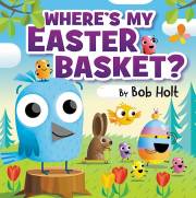 Where's My Easter Basket? by Bob Holt | SHOPtheWORD