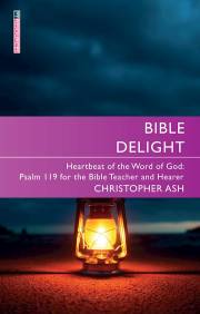 Bible Delight-Proclamation Trust Series (November 2021) by Christopher Ash | SHOPtheWORD