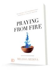 Praying from Fire (June 2022) by Melissa Medina | SHOPtheWORD