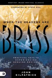 When the Heavens are Brass (June 2022) by John Kilpatrick | SHOPtheWORD