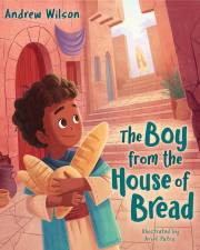 The Boy From The House Of Bread by Andrew Wilson | SHOPtheWORD