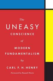 The Uneasy Conscience Of Modern Fundamentalism by Carl F H Henry | SHOPtheWORD